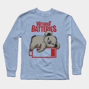 koala without batteries funny Long Sleeve T-Shirt